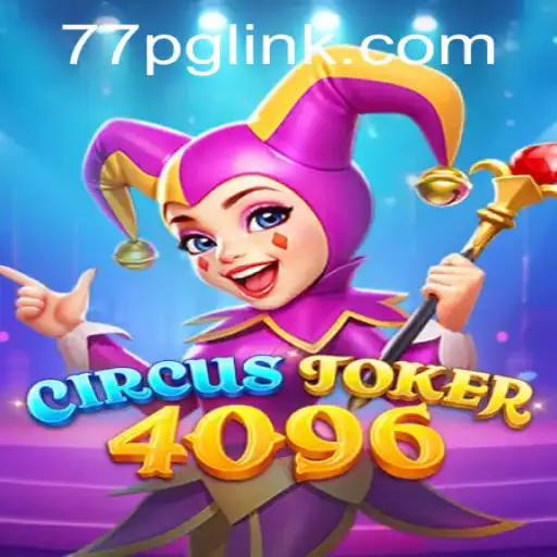 Exploring the World of CircusJoker4096: A Thrilling New Game with the Exciting Twist of 77PG